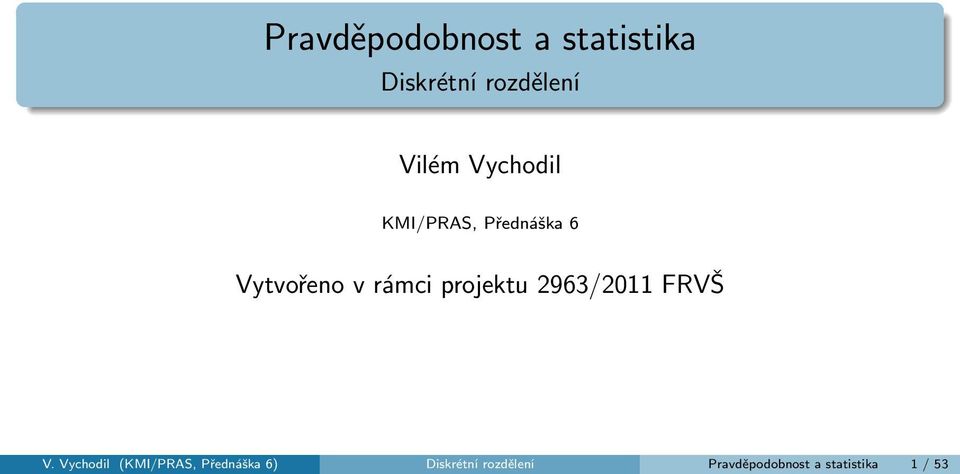 projektu 2963/2011 FRVŠ V.