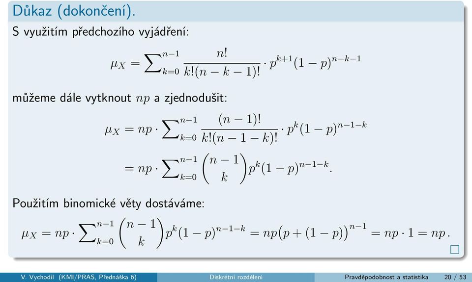 pk (1 p) n 1 k ( ) = np n 1 n 1 p k (1 p) n 1 k.