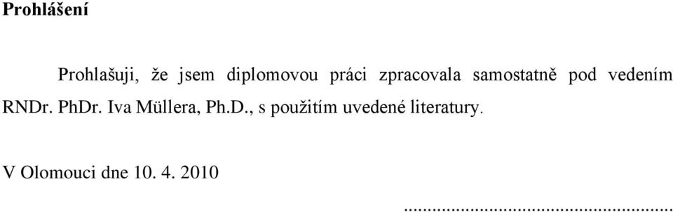 RNDr. PhDr. Iva Müllera, Ph.D., s použitím uvedené literatury.