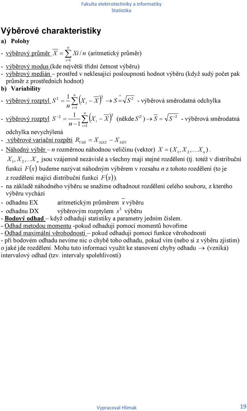 evychýleá - výběrové varačí rozpětí RVAR MA MIN - Náhodý výběr rozměrou áhodou velču (vektor),,... ). (, jsou vzájemě ezávslé a všechy mají stejé rozděleí (tj. totéž v dstrbučí,.