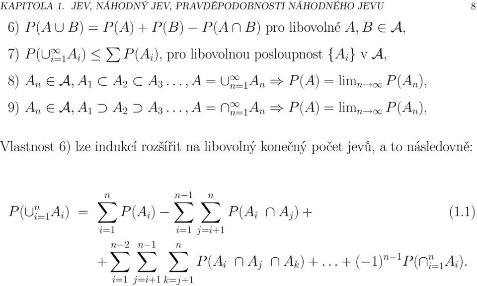 ),prolibovolnouposloupnost {A i }va, 8) A n A, A 1 A 2 A 3..., A = n=1a n P(A) = lim n P(A n ), 9) A n A, A 1 A 2 A 3.