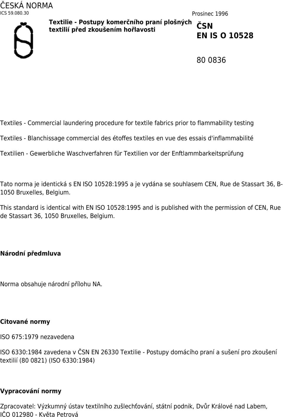 flammability testing Textiles - Blanchissage commercial des étoffes textiles en vue des essais d'inflammabilité Textilien - Gewerbliche Waschverfahren für Textilien vor der Enftlammbarkeitsprüfung