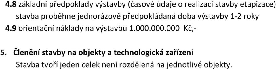 9 orientační náklady na výstavbu 1.000.000.000 Kč,- 5.