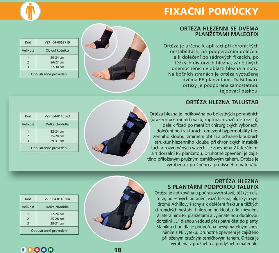 Další fixace ortézy je podpořena samostatnou tejpovací páskou.