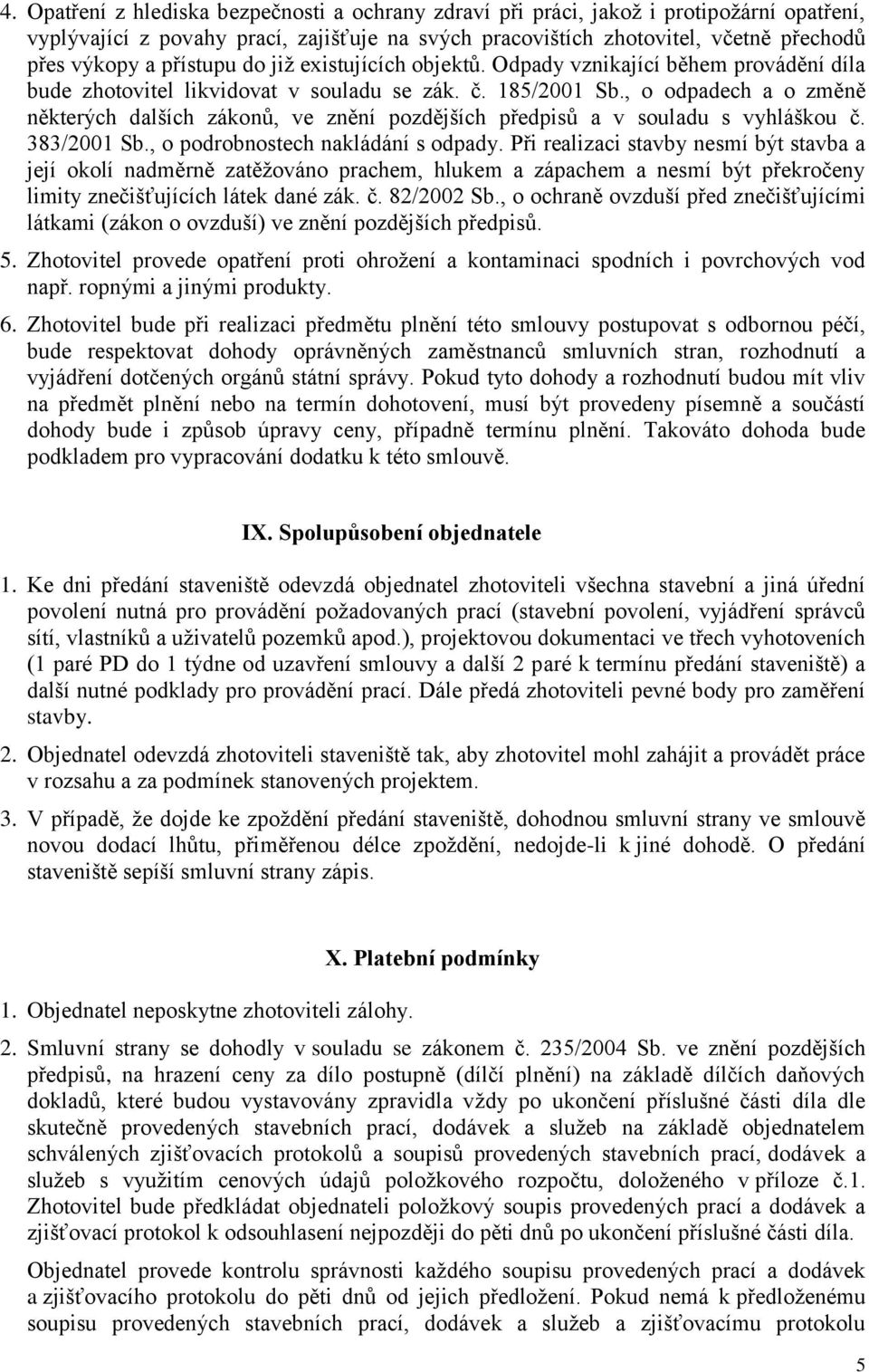 , o odpadech a o změně některých dalších zákonů, ve znění pozdějších předpisů a v souladu s vyhláškou č. 383/2001 Sb., o podrobnostech nakládání s odpady.