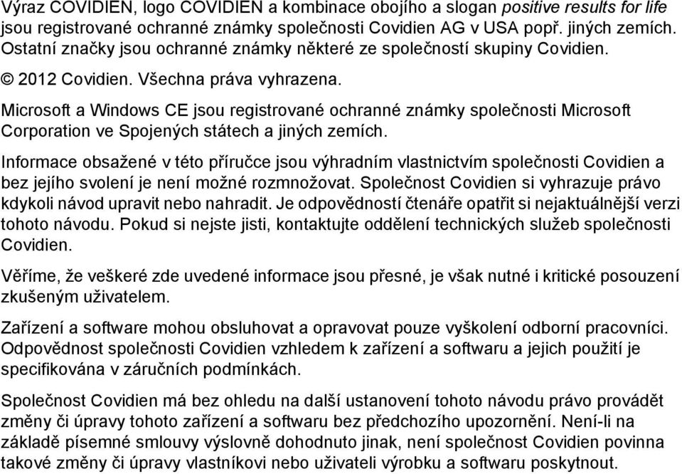 Microsoft a Windows CE jsou registrované ochranné známky společnosti Microsoft Corporation ve Spojených státech a jiných zemích.