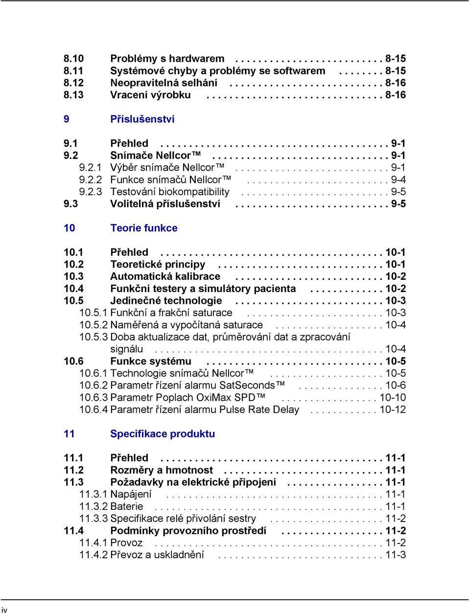 ........................ 9-4 9.2.3 Testování biokompatibility.......................... 9-5 9.3 Volitelná příslušenství........................... 9-5 10 Teorie funkce 10.1 Přehled....................................... 10-1 10.