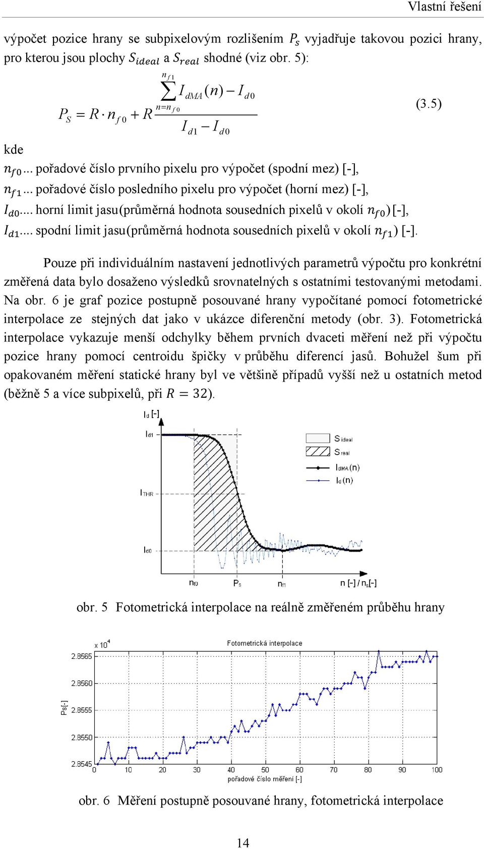 .. spodní limit jasu (průměrná hodnota sousedních pixelů v okolí ) [-].