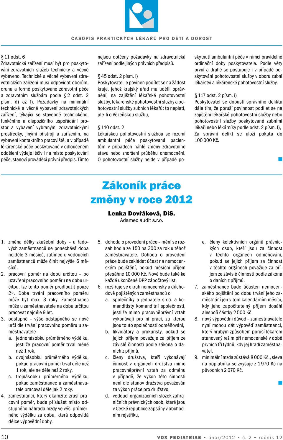 Požadavky na minimální technické a věcné vybavení zdravotnických zařízení, týkající se stavebně technického, funkčního a dispozičního uspořádání prostor a vybavení vybranými zdravotnickými