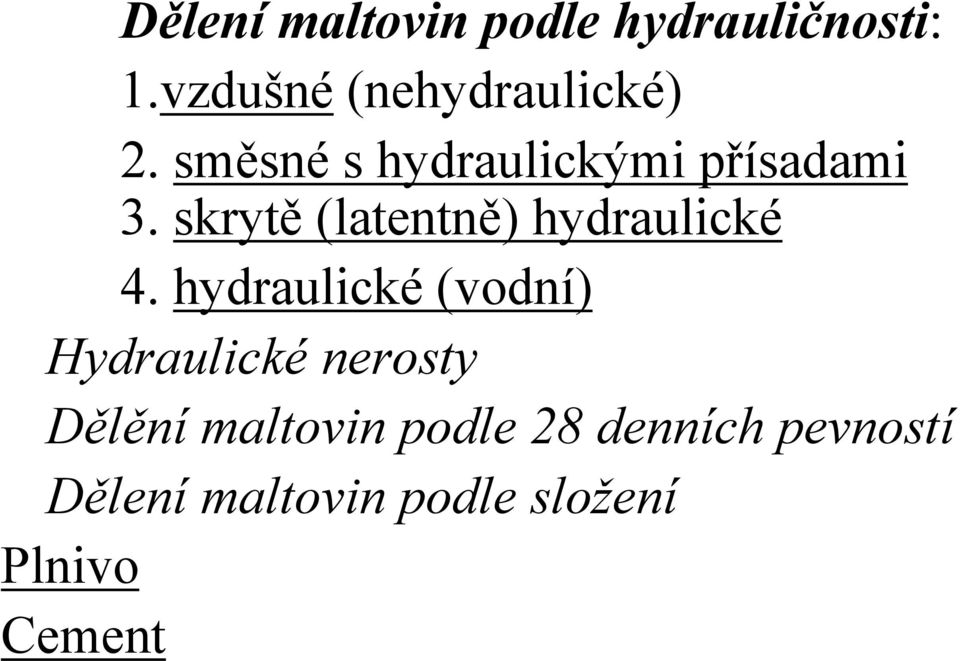 skrytě (latentně) hydraulické 4.