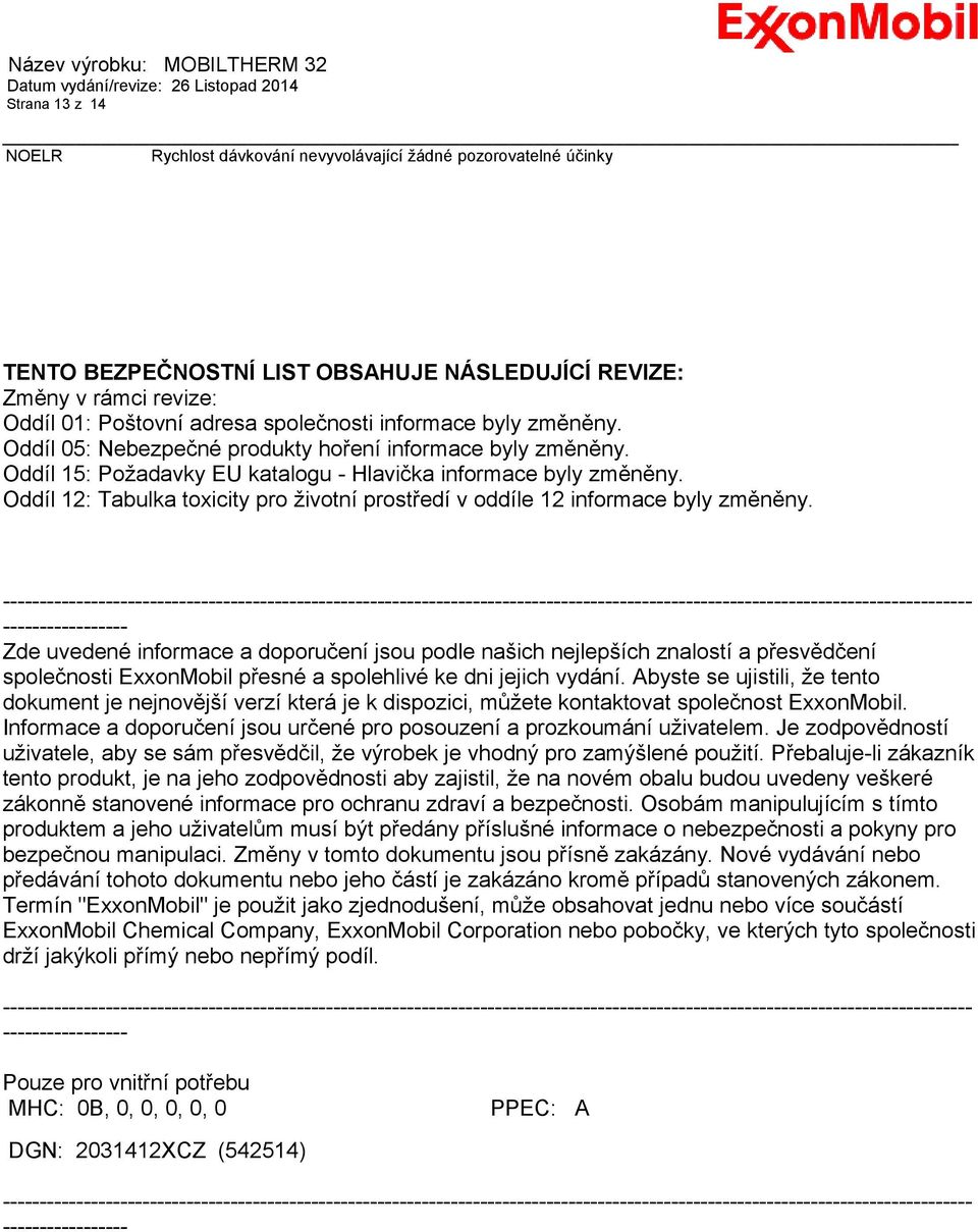 Oddíl 12: Tabulka toxicity pro životní prostředí v oddíle 12 informace byly změněny.