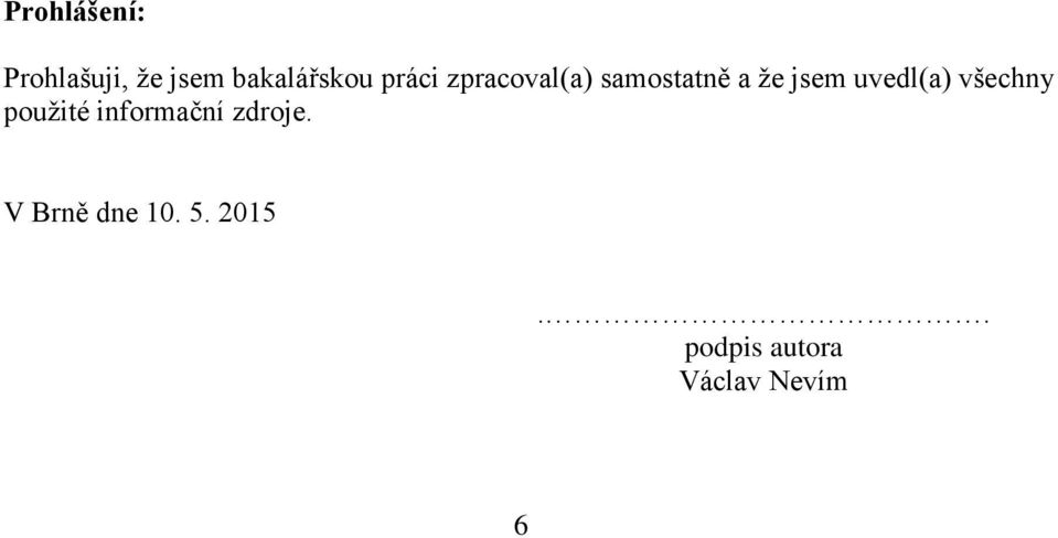 uvedl(a) všechny použité informační zdroje.