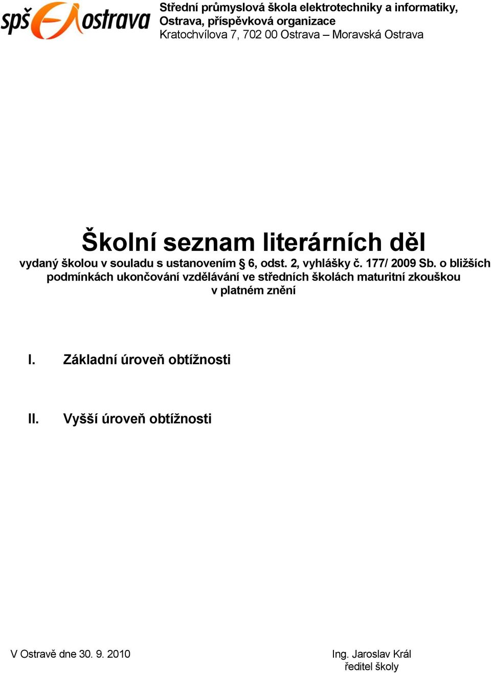 2, vyhlášky č. 177/ 2009 Sb.