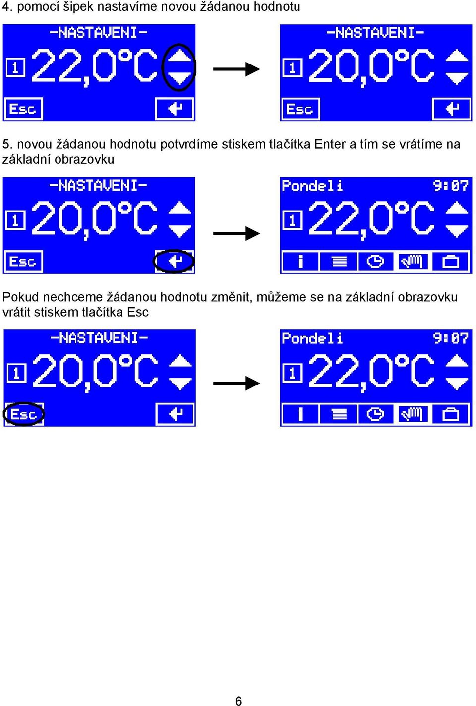 se vrátíme na základní obrazovku Pokud nechceme žádanou