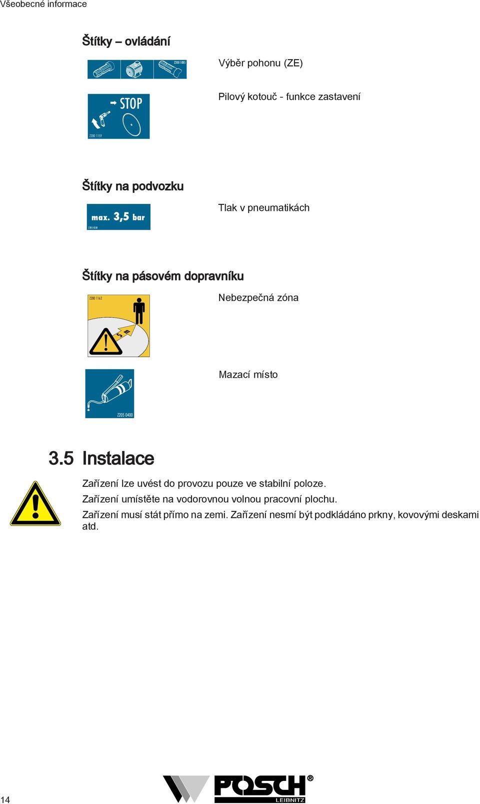 3,5 bar Tlak v pneumatikách Z205 0330 Štítky na pásovém dopravníku Z200 62 Nebezpečná zóna 5 m Mazací místo 3.