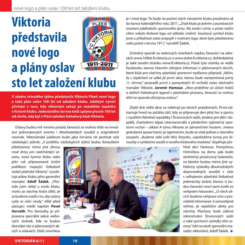 Jedenáctého června totiž uplyne přesně 100 let od chvíle, kdy byl v Plzni založen fotbalový klub Viktoria.