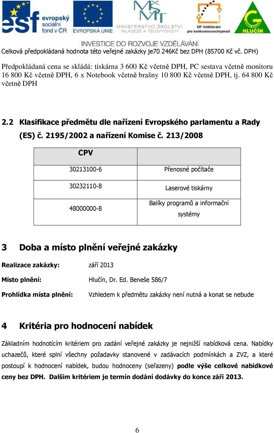 2 Klasifikace předmětu dle nařízení Evropského parlamentu a Rady (ES) č. 2195/2002 a nařízení Komise č.