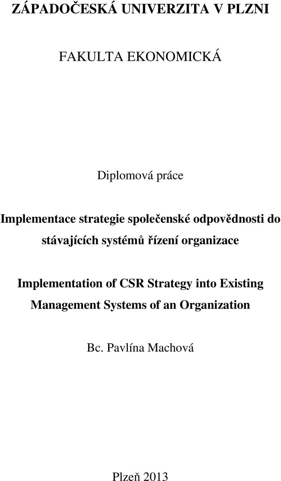 systémů řízení organizace Implementation of CSR Strategy into