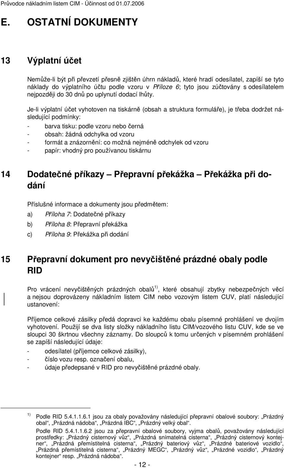 zúčtovány s odesílatelem nejpozději do 30 dnů po uplynutí dodací lhůty.