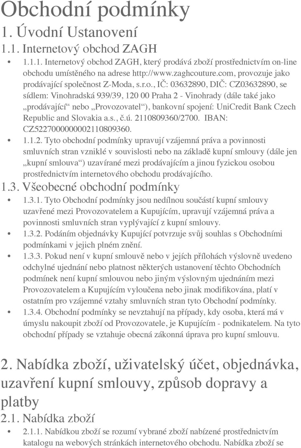 bankovní spojení: UniCredit Bank Czech Republic and Slovakia a.s., č.ú. 21