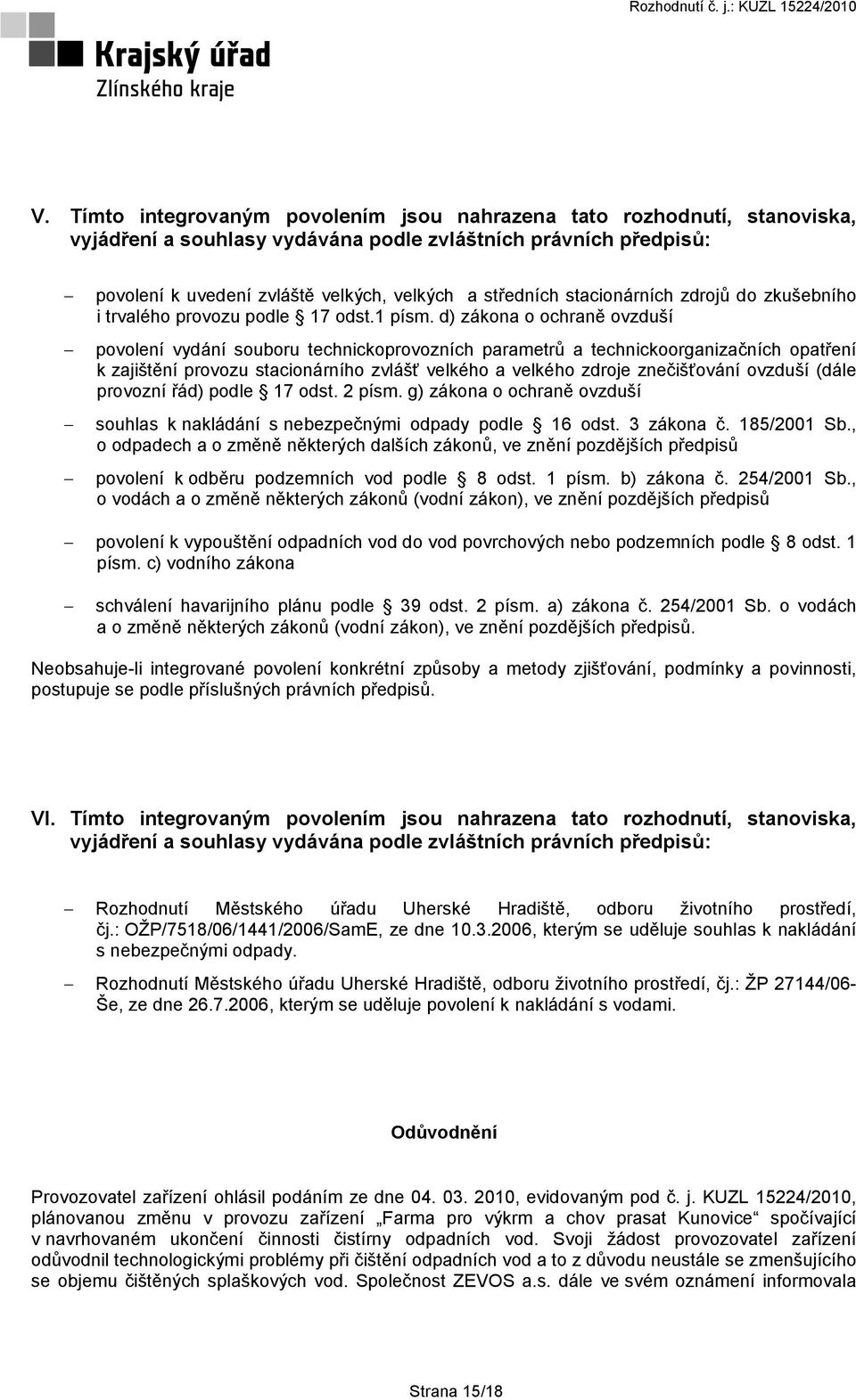 d) zákona o ochraně ovzduší povolení vydání souboru technickoprovozních parametrů a technickoorganizačních opatření k zajištění provozu stacionárního zvlášť velkého a velkého zdroje znečišťování