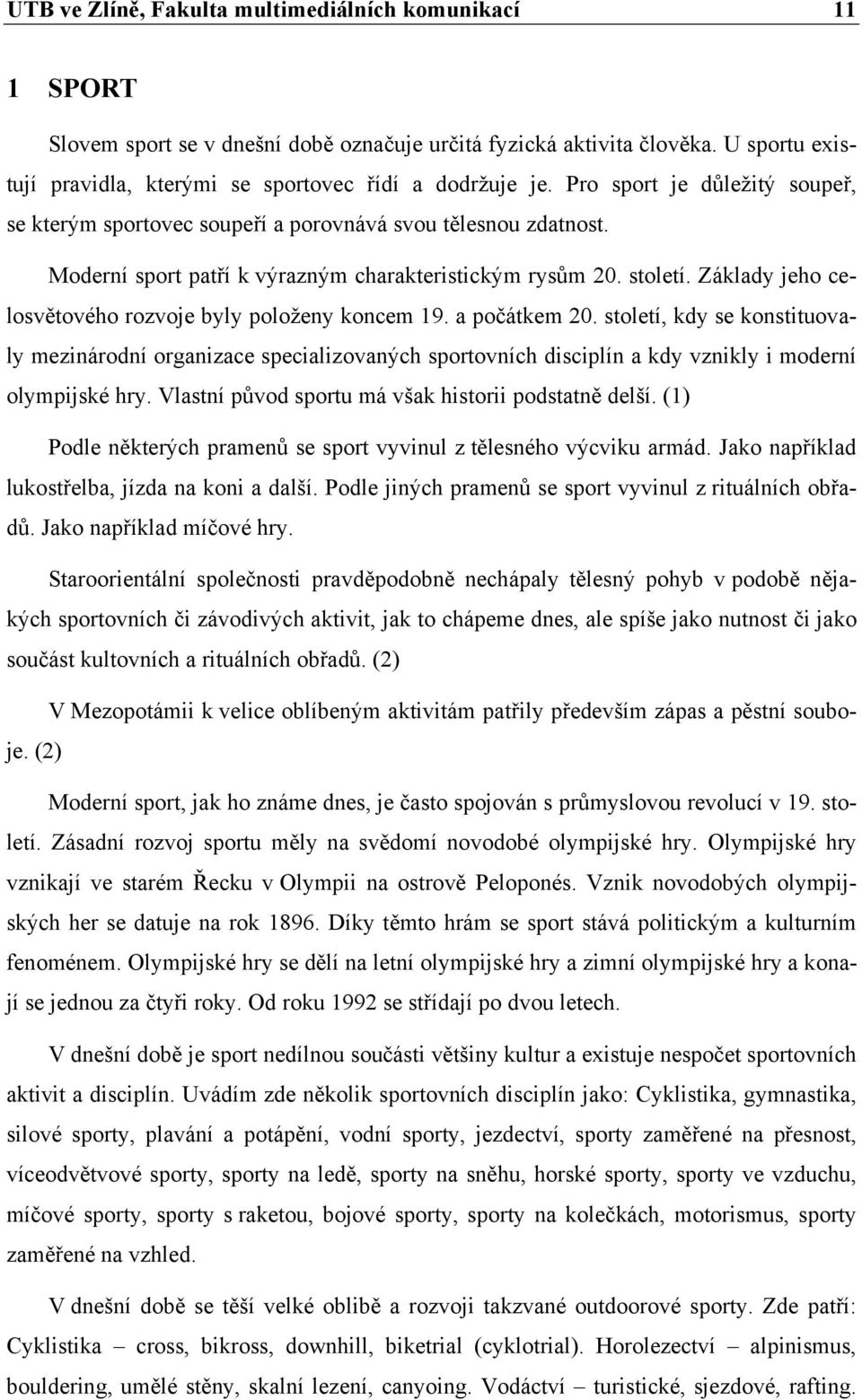 Základy jeho celosvětového rozvoje byly položeny koncem 19. a počátkem 20.