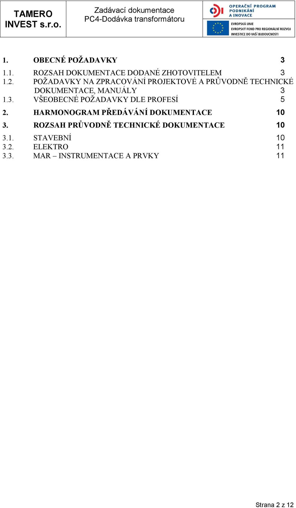 1.3. VŠEOBECNÉ POŽADAVKY DLE PROFESÍ 5 2. HARMONOGRAM PŘEDÁVÁNÍ DOKUMENTACE 10 3.