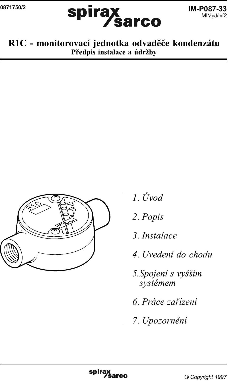 Popis 3. Instalace 4. Uvedení do chodu 5.