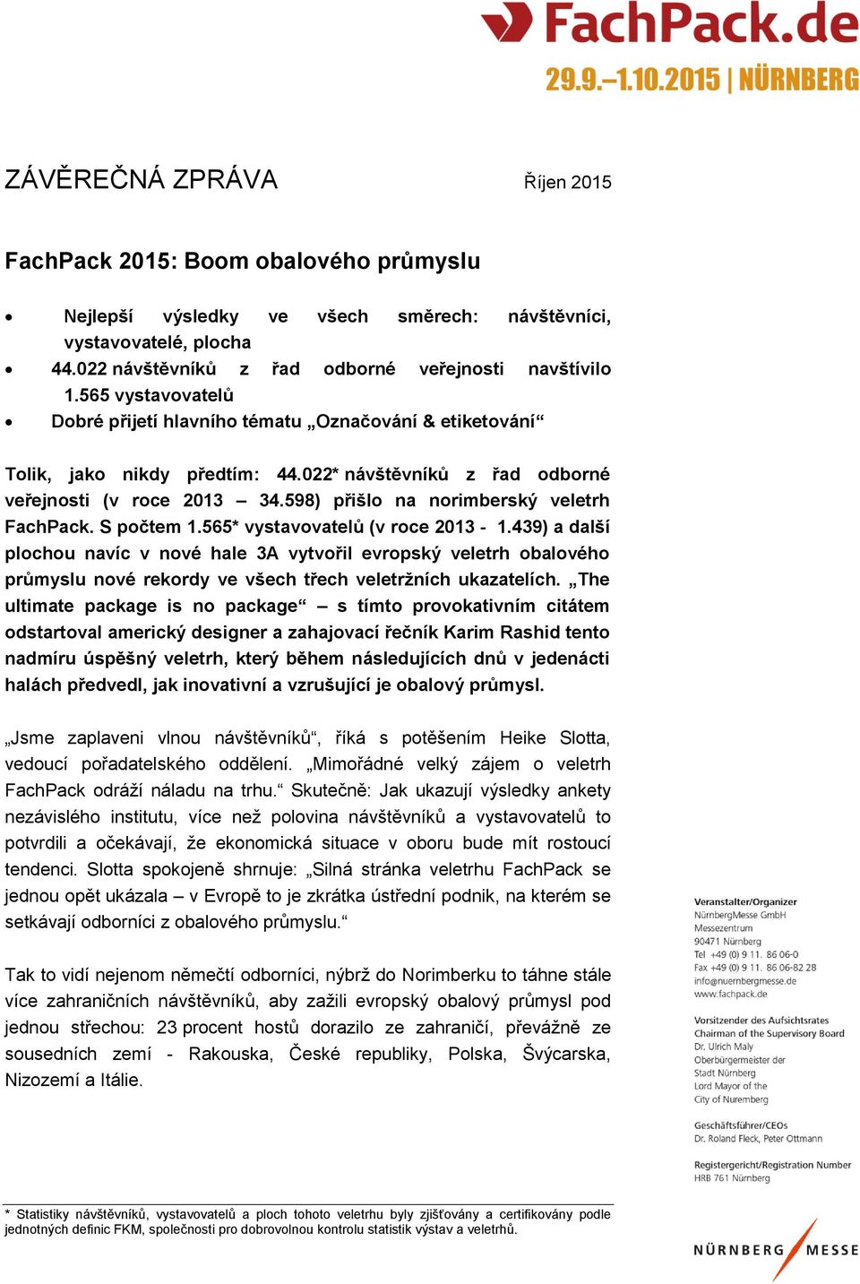 598) přišlo na norimberský veletrh FachPack. S počtem 1.565* vystavovatelů (v roce 2013-1.