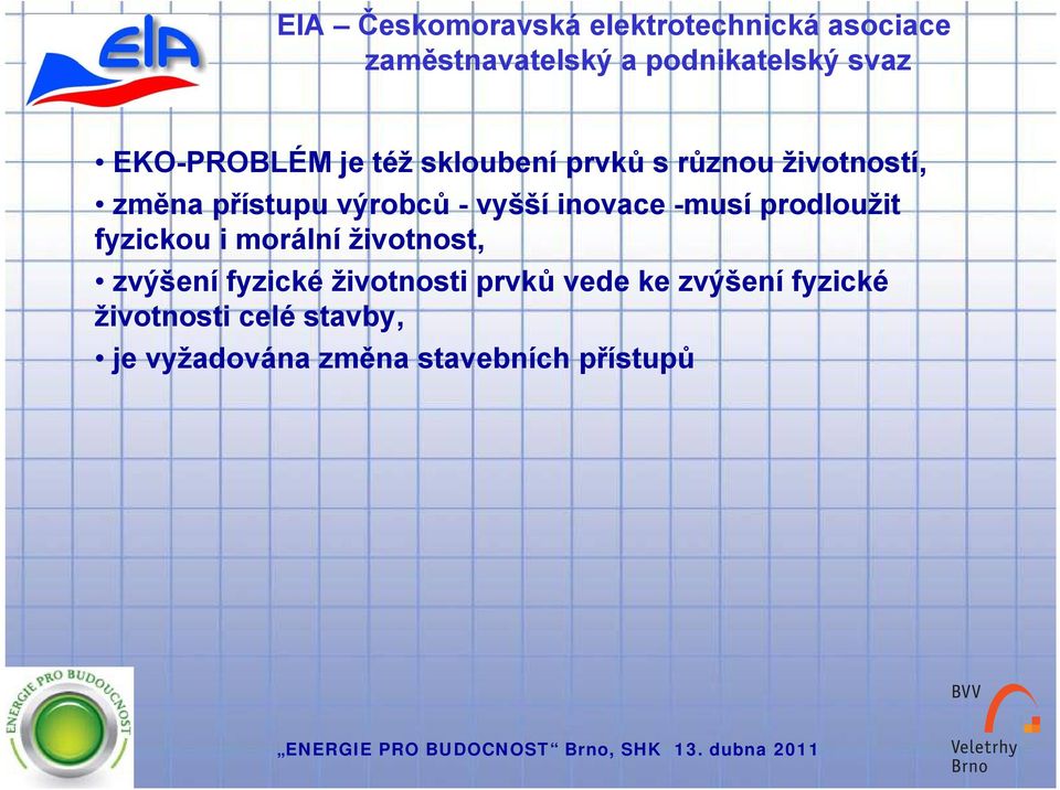 morální životnost, zvýšení fyzické životnosti prvků vede ke