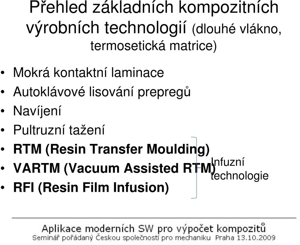lisování prepregů Navíjení Pultruzní tažení RTM (Resin Transfer