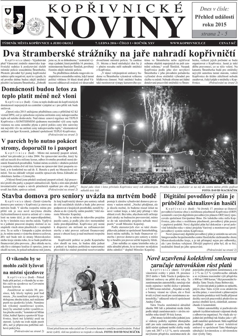 sousednímu Štramberku. Přestože původně byl postoj kopřivnické radnice spíše negativní, nyní to vypadá, že od prvního dubna budou zdejší strážníci působit i na katastru Štramberka.