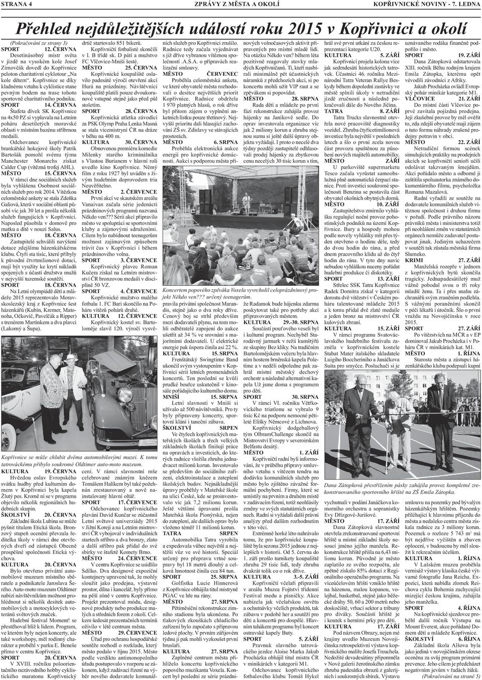 Kopřivnice se díky kladnému vztahu k cyklistice stane pevným bodem na trase tohoto sportovně charitativního podniku. 14.