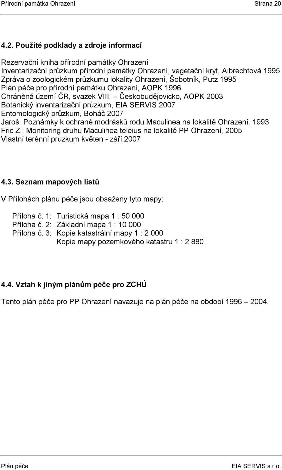 lokality Ohrazení, Šobotník, Putz 1995 pro přírodní památku Ohrazení, AOPK 1996 Chráněná území ČR, svazek VIII.