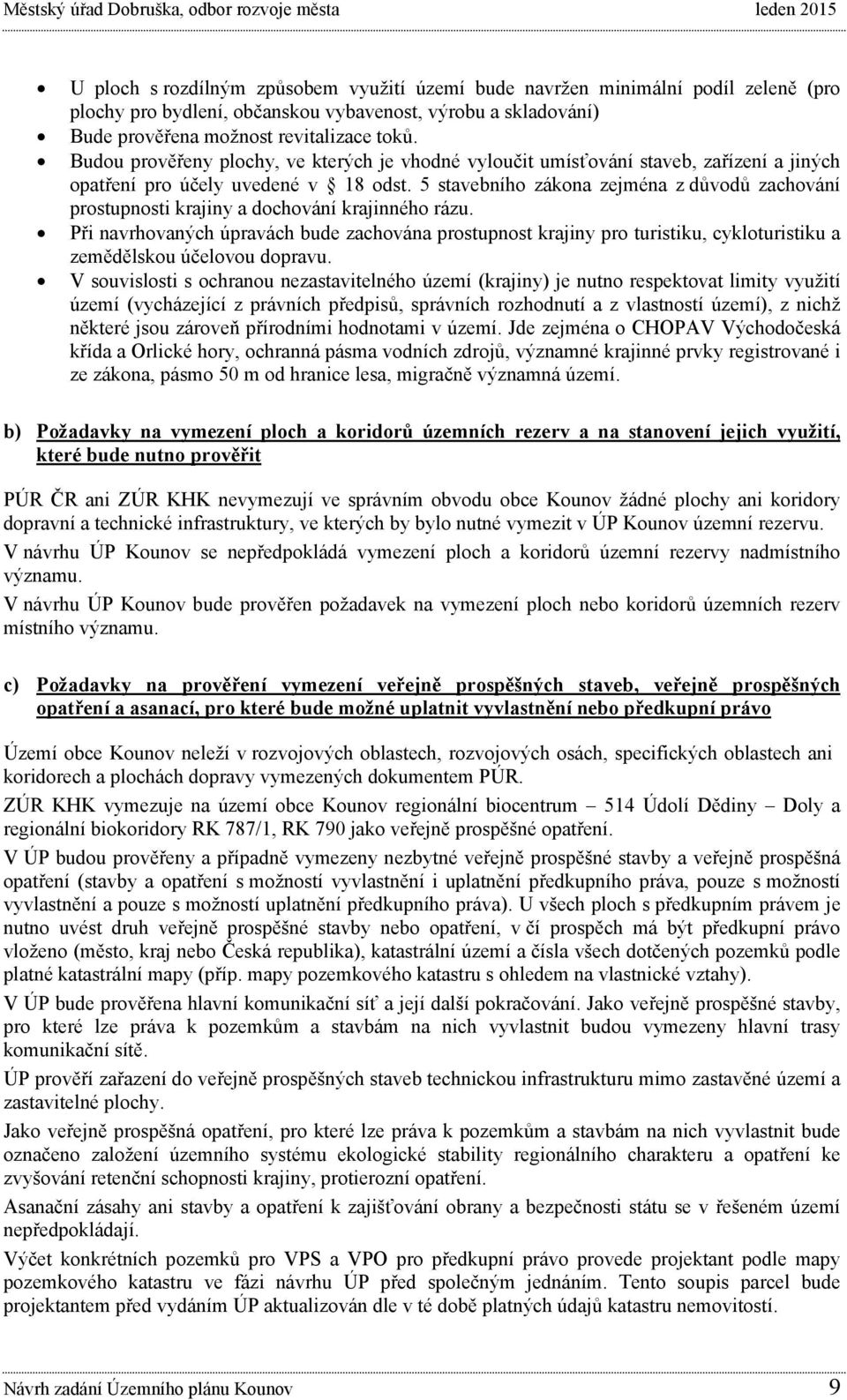 5 stavebního zákona zejména z důvodů zachování prostupnosti krajiny a dochování krajinného rázu.