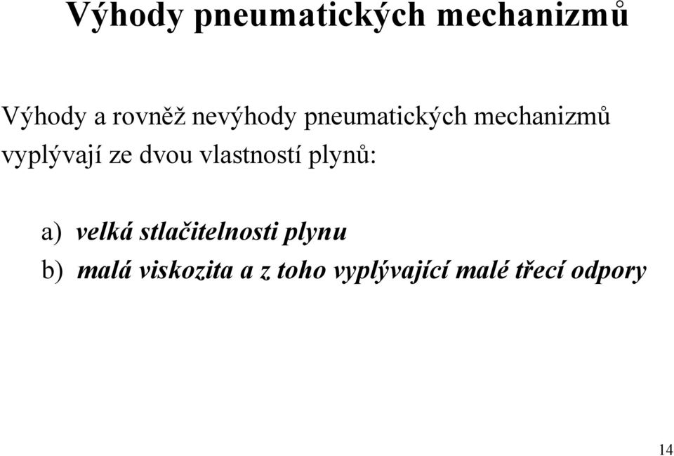 vlastností plynů: a) velká stlačitelnosti plynu b)