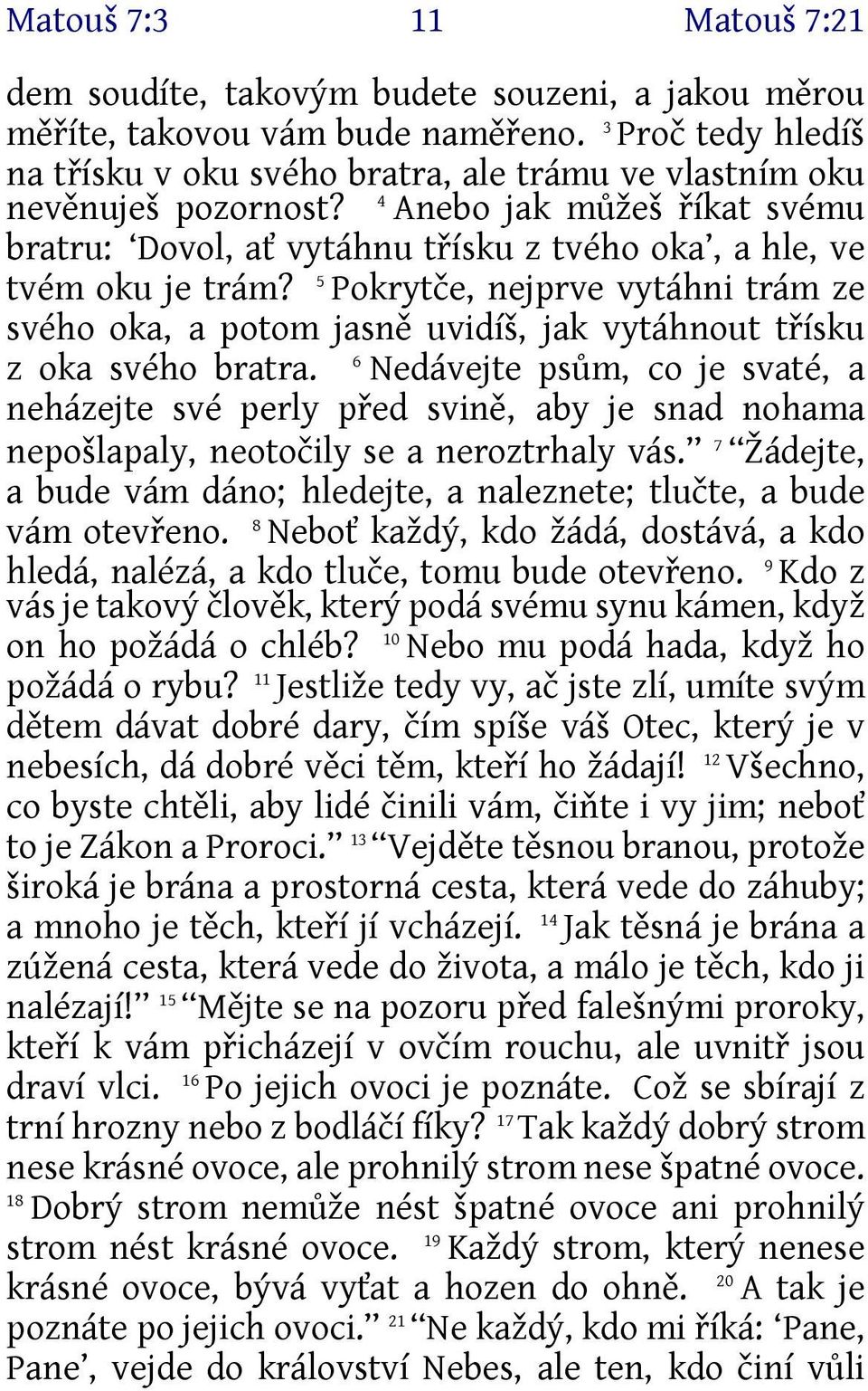 5 Pokrytče, nejprve vytáhni trám ze svého oka, a potom jasně uvidíš, jak vytáhnout třísku z oka svého bratra.