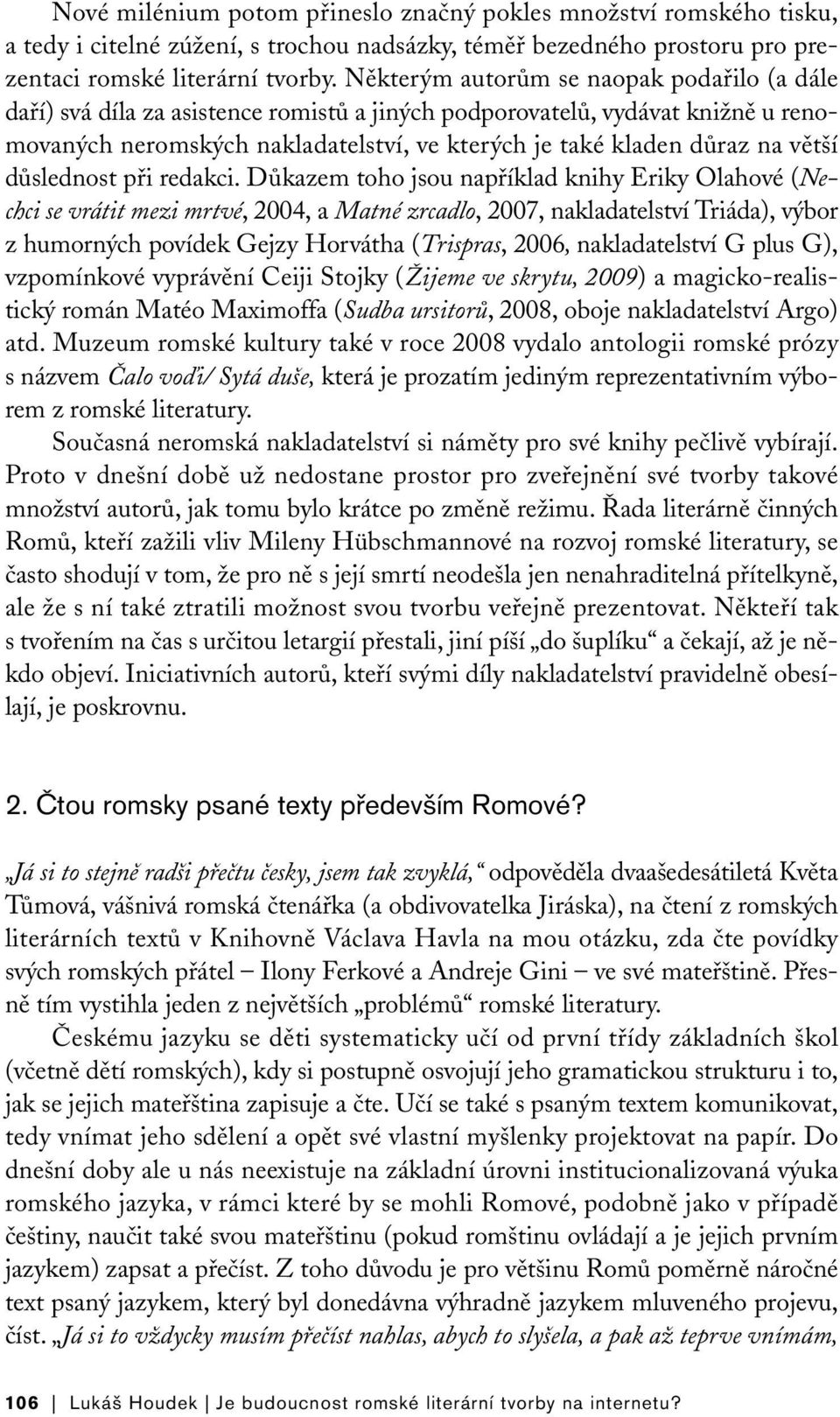 větší důslednost při redakci.