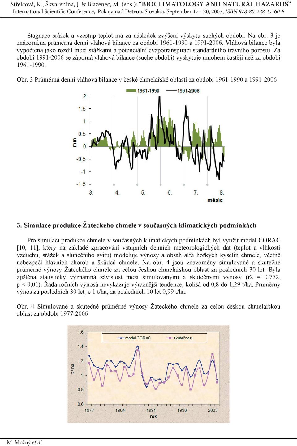 Za období 1991-2006 se záporná vláhová bilance (suché období) vyskytuje mnohem ast ji než za období 1961-1990. Obr.