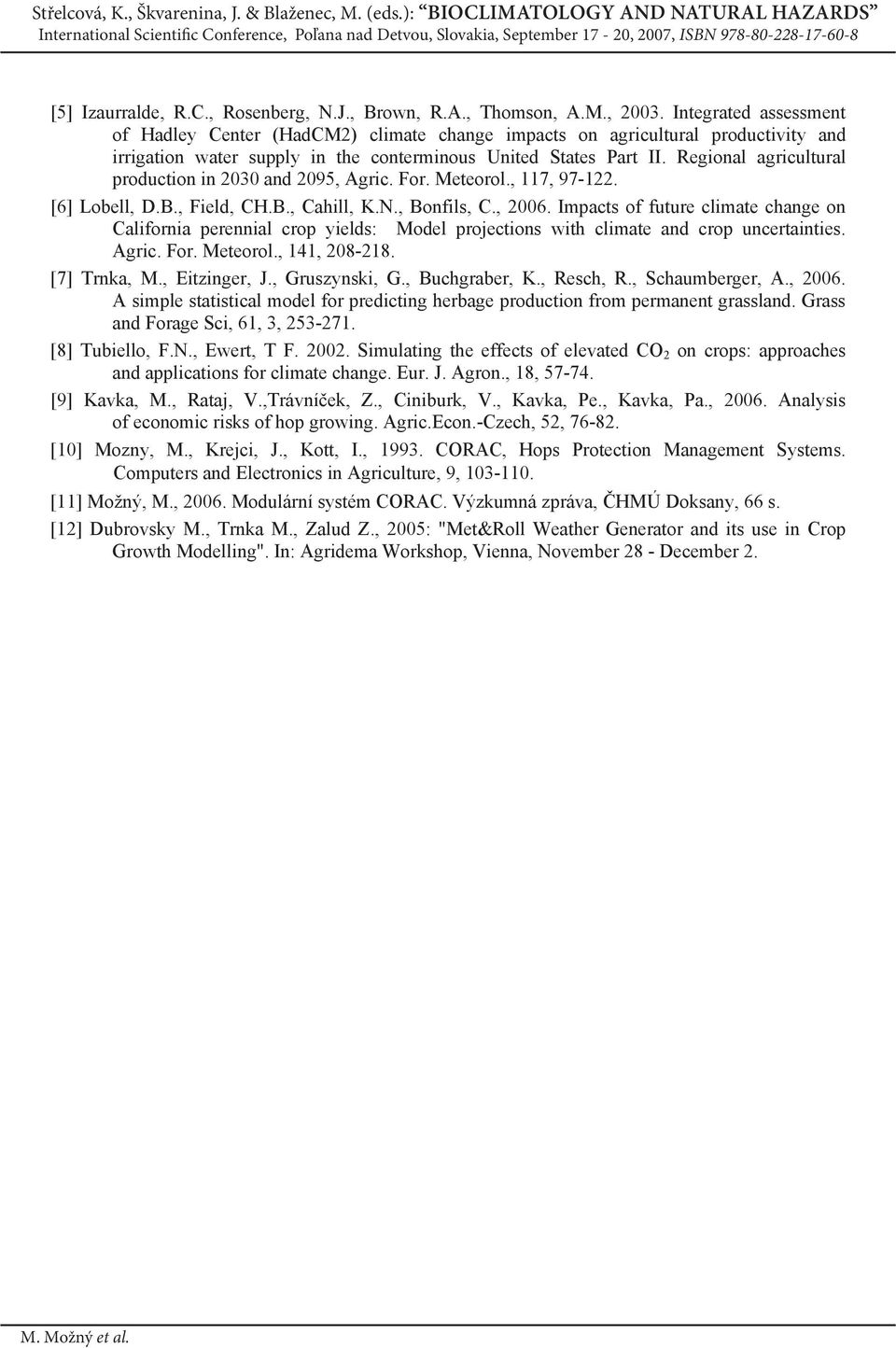 Regional agricultural production in 2030 and 2095, Agric. For. Meteorol., 117, 97-122. [6] Lobell, D.B., Field, CH.B., Cahill, K.N., Bonfils, C., 2006.