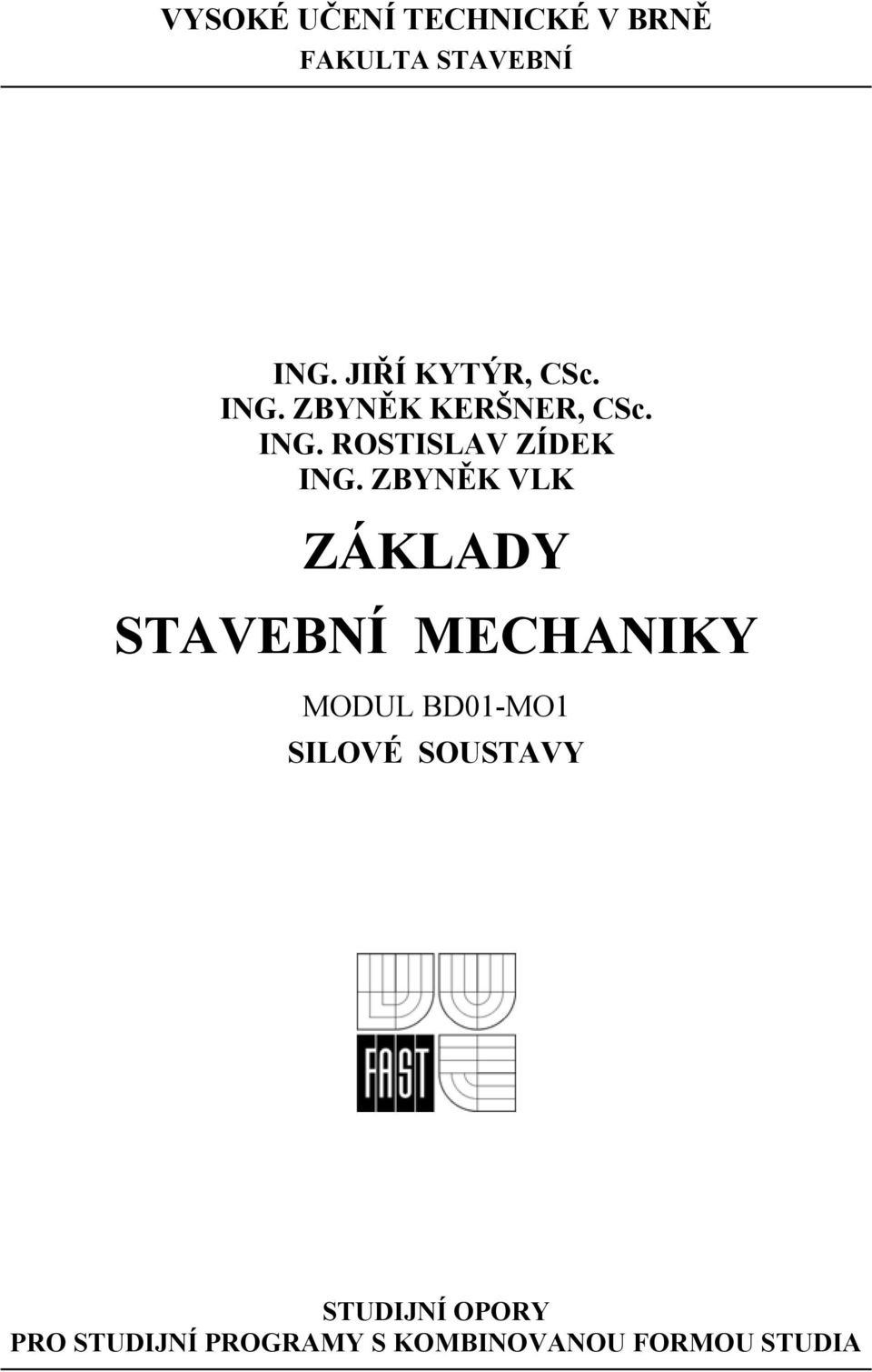 ZBYNĚK VLK ZÁKLADY STAVEBNÍ ECHANIKY ODUL BD0-O SILOVÉ