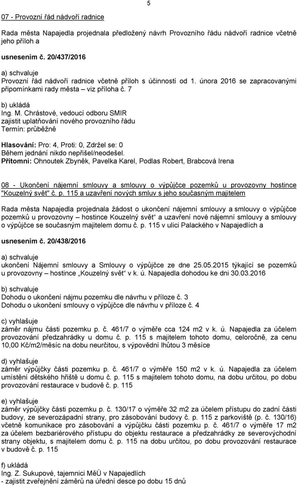 Chrástové, vedoucí odboru SMIR zajistit uplatňování nového pr