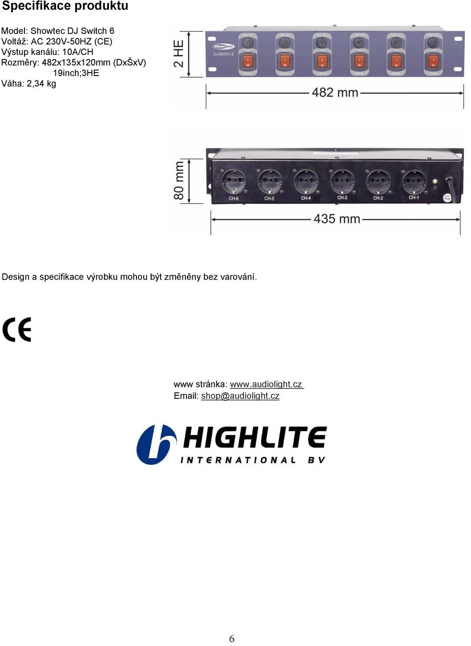 19inch;3HE Váha: 2,34 kg Design a specifikace výrobku mohou být