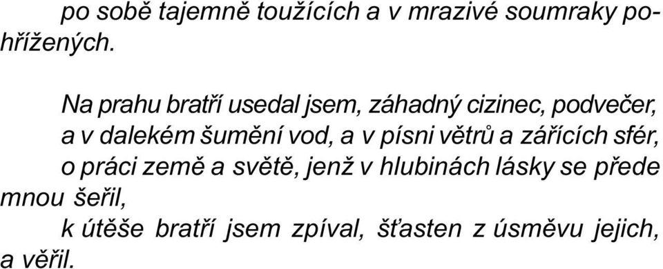 vod, a v písni vìtrù a záøících sfér, o práci zemì a svìtì, jenž v