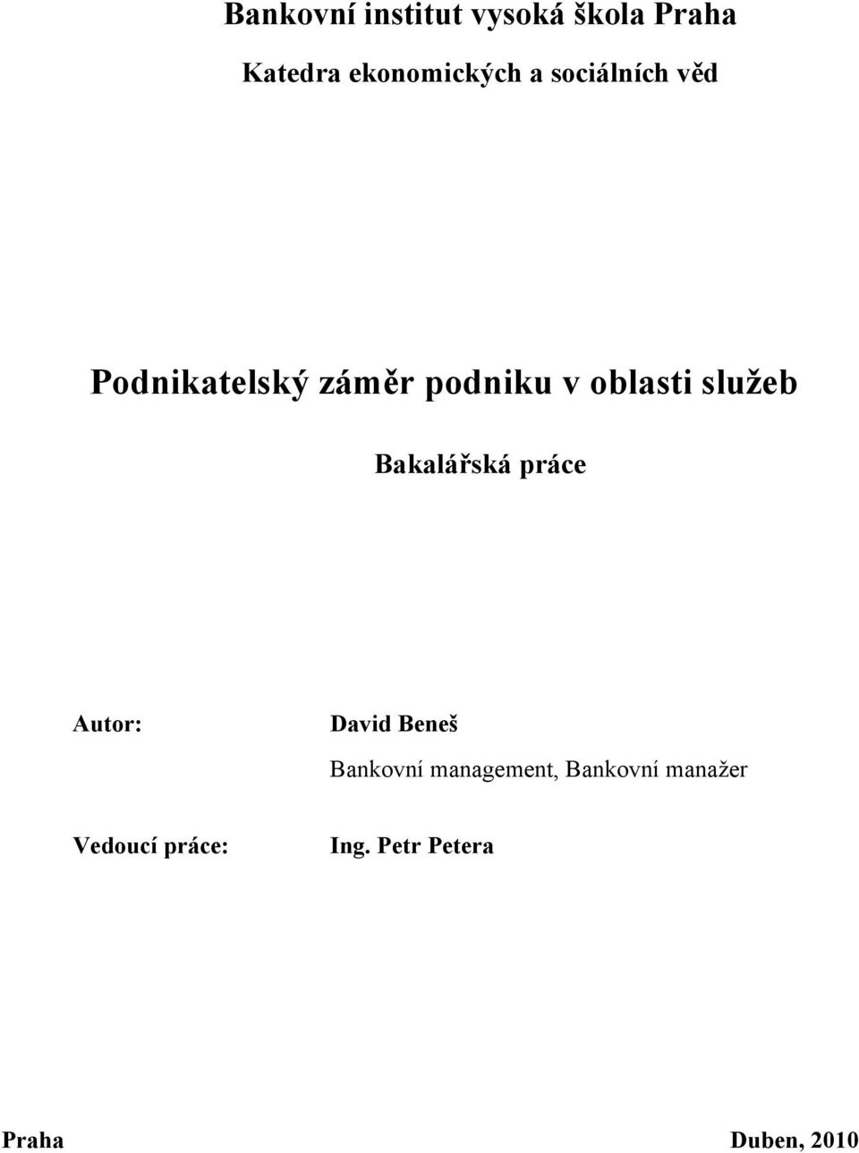 Bakalářská práce Autor: David Beneš Bankovní management,