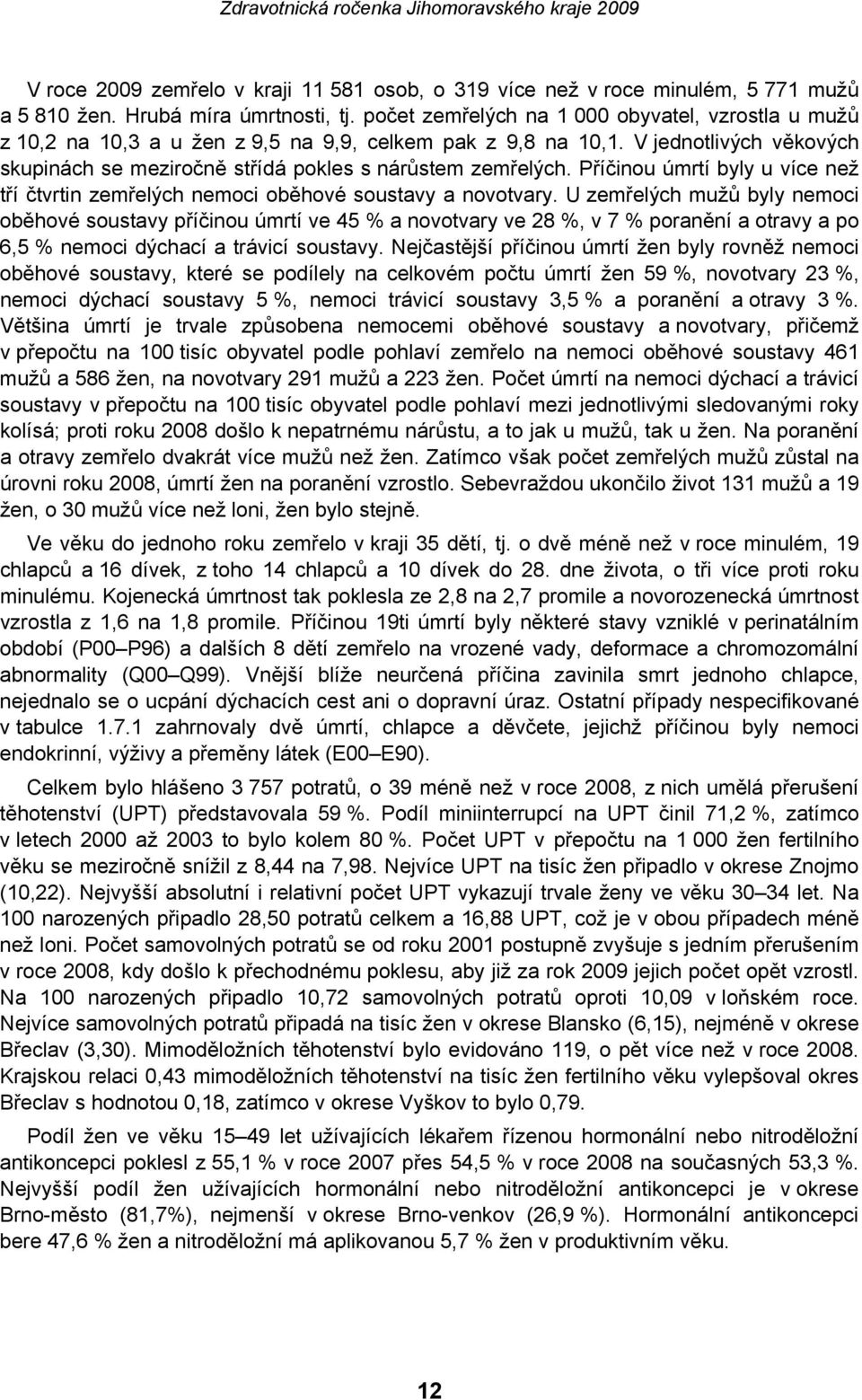 Příčinou úmrtí byly u více než tří čtvrtin zemřelých nemoci oběhové soustavy a novotvary.