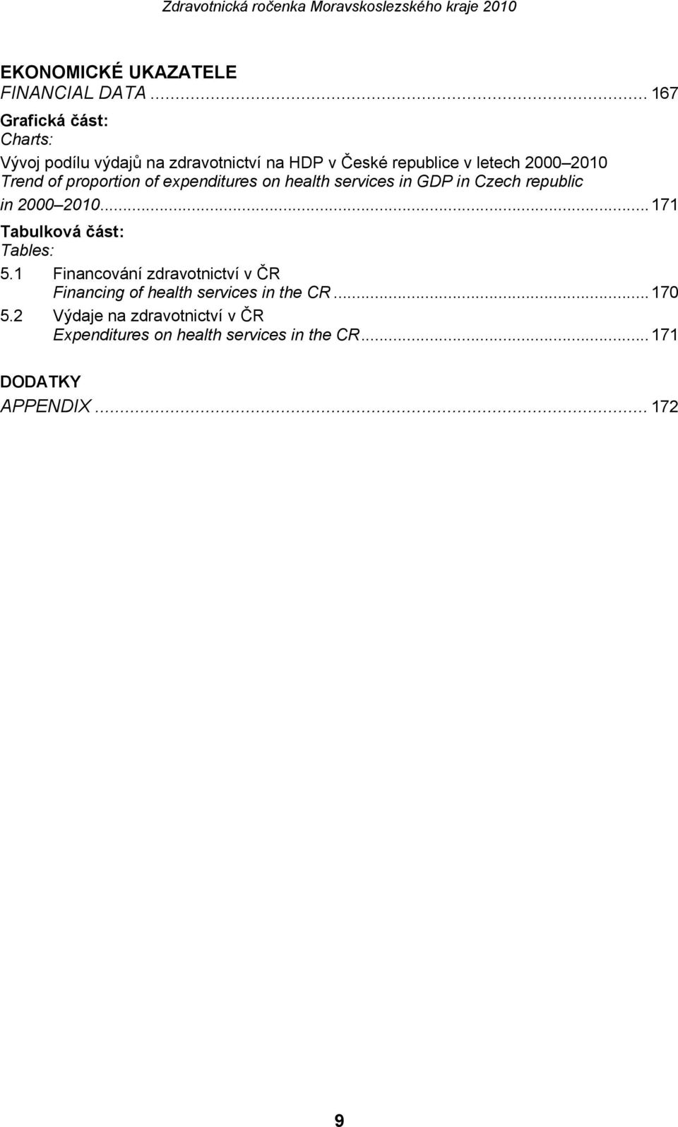 Trend of proportion of expenditures on health services in GDP in Czech republic in 2000 2010.