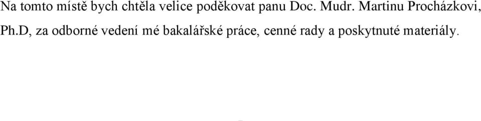 Martinu Procházkovi, Ph.