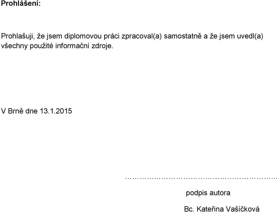 uvedl(a) všechny použité informační zdroje.