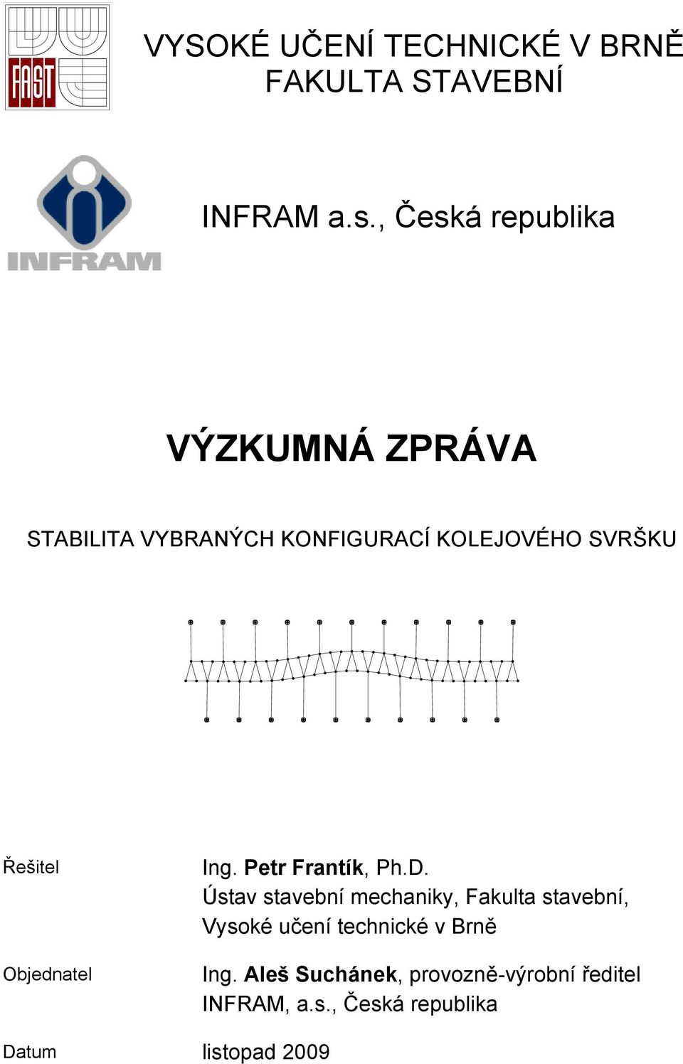 Řešitel Objednatel Ing. Petr Frantík, Ph.D.